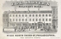 F. & L. Ladner's Military Hall. No. 532 North Third St. Philadelphia.